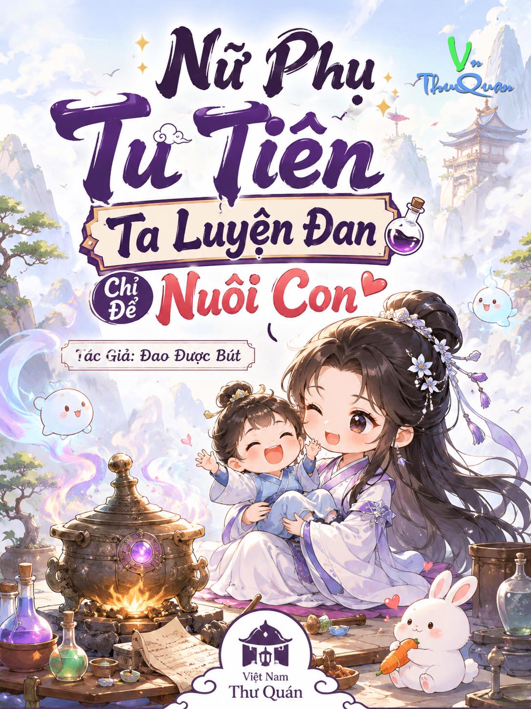 Nữ Phụ Tu Tiên - Ta Luyện Đan Chỉ Để Nuôi Con
