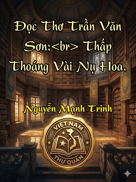 Đọc Thơ Trần Văn Sơn:<br> Thấp Thoáng Vài Nụ Hoa.