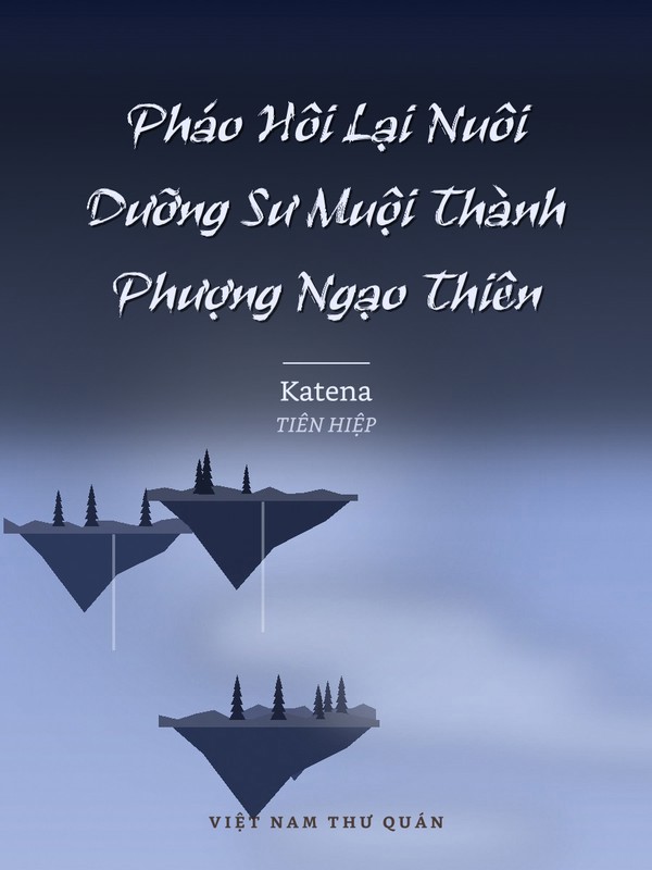 Pháo Hôi Lại Nuôi Dưỡng Sư Muội Thành Phượng Ngạo Thiên