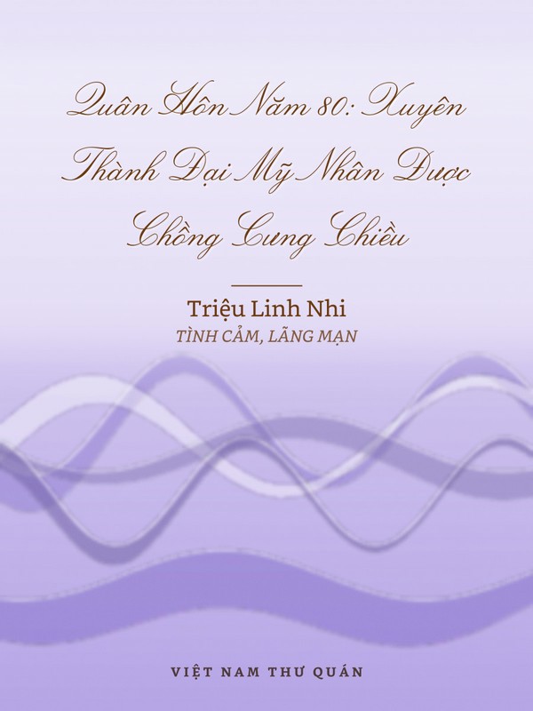 Quân Hôn Năm 80: Xuyên Thành Đại Mỹ Nhân Được Chồng Cưng Chiều