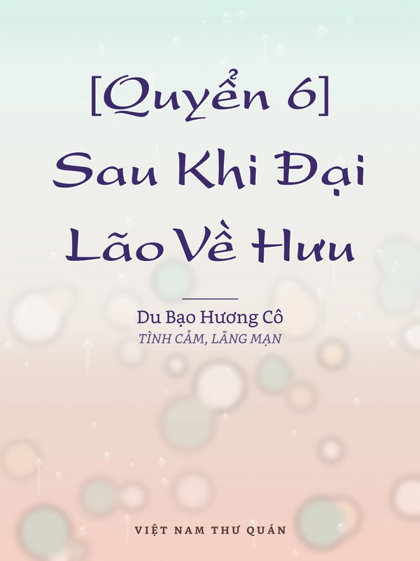 [Quyển 6] Sau Khi Đại Lão Về Hưu