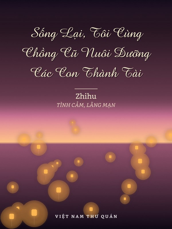 Sống Lại, Tôi Cùng Chồng Cũ Nuôi Dưỡng Các Con Thành Tài