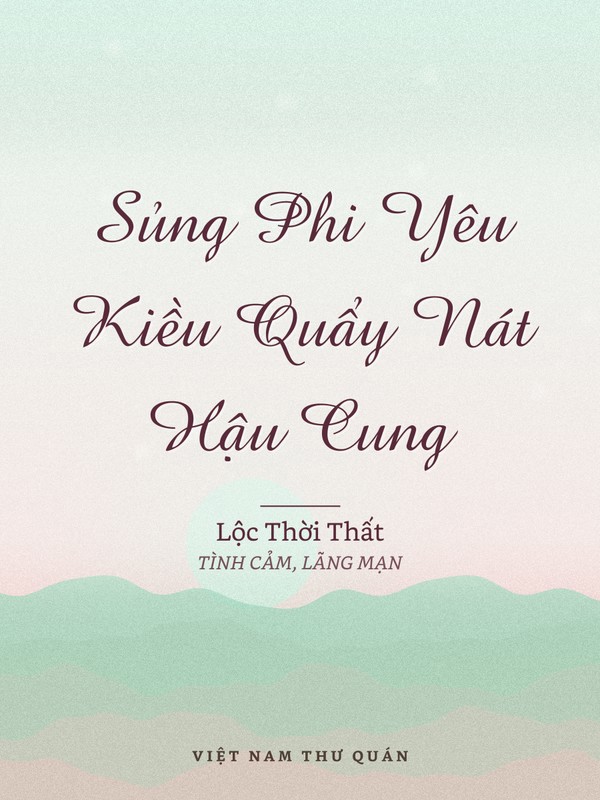 Sủng Phi Yêu Kiều Quẩy Nát Hậu Cung