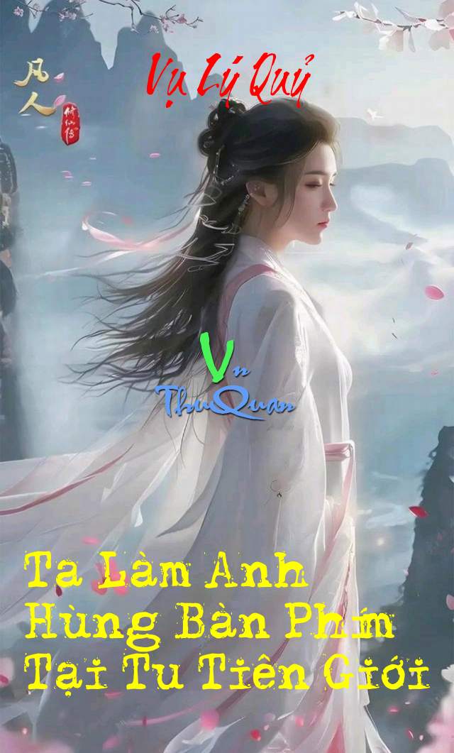 Ta Làm Anh Hùng Bàn Phím Tại Tu Tiên Giới
