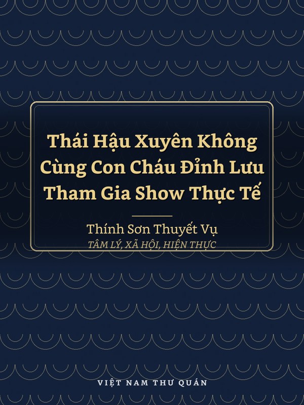 Thái Hậu Xuyên Không Cùng Con Cháu Đỉnh Lưu Tham Gia Show Thực Tế