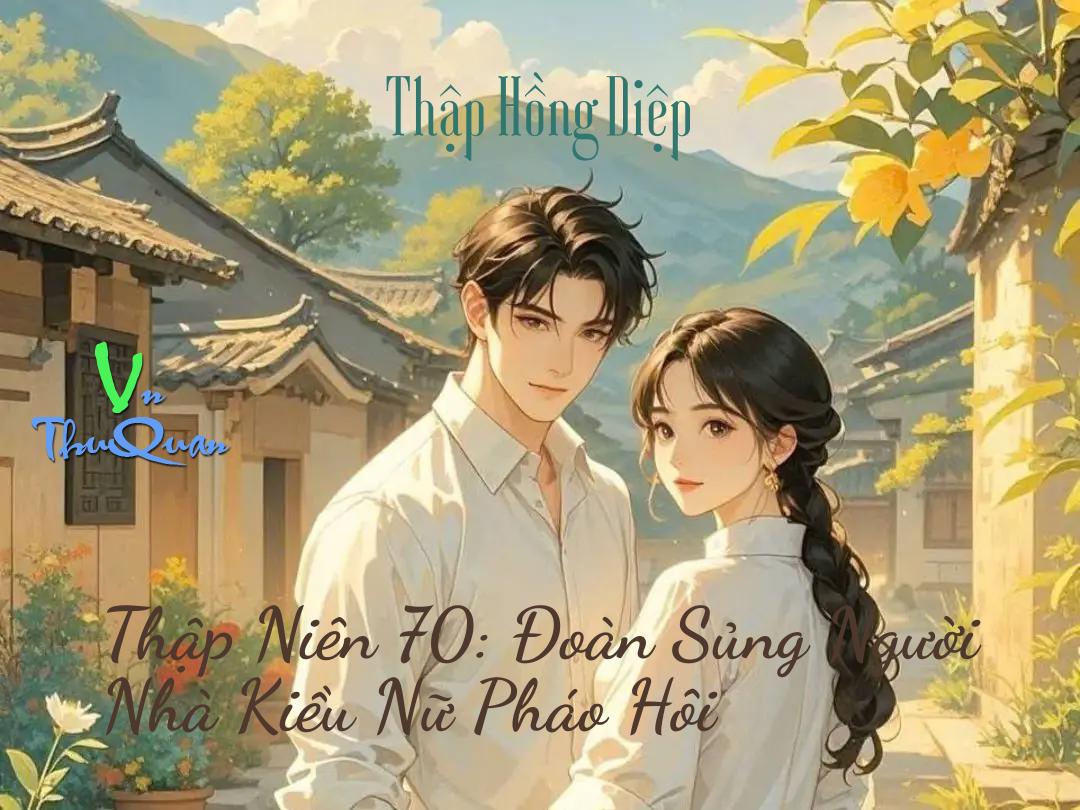 Thập Niên 70: Đoàn Sủng Người Nhà Kiều Nữ Pháo Hôi