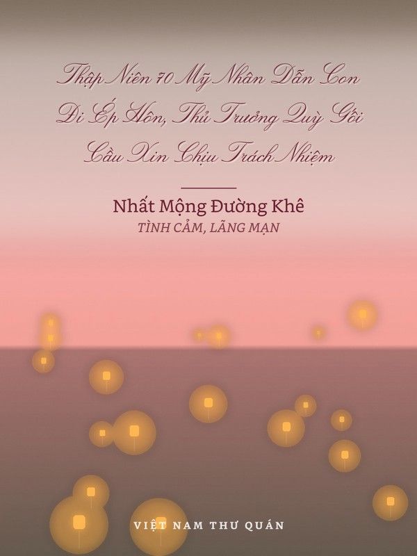 Thập Niên 70 Mỹ Nhân Dẫn Con Đi Ép Hôn, Thủ Trưởng Quỳ Gối Cầu Xin Chịu Trách Nhiệm