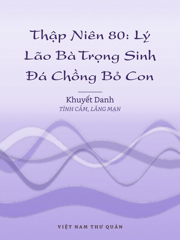 Thập Niên 80: Lý Lão Bà Trọng Sinh Đá Chồng Bỏ Con