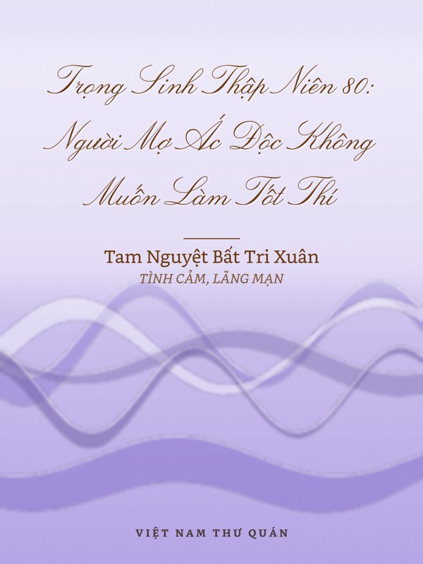 Trọng Sinh Thập Niên 80: Người Mợ Ác Độc Không Muốn Làm Tốt Thí