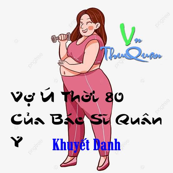 Vợ Ú Thời 80 Của Bác Sĩ Quân Y