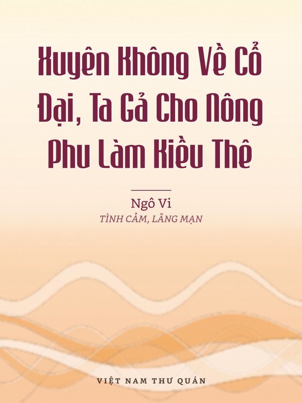 Xuyên Không Về Cổ Đại, Ta Gả Cho Nông Phu Làm Kiều Thê
