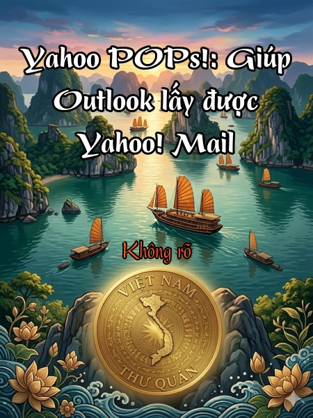 Yahoo POPs!: Giúp Outlook lấy được Yahoo! Mail