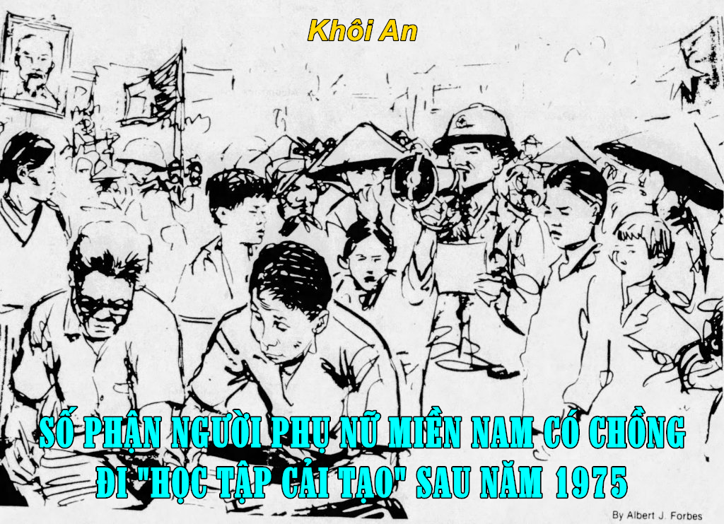 SỐ PHẬN NGƯỜI PHỤ NỮ MIỀN NAM CÓ CHỒNG ĐI "HỌC TẬP CẢI TẠO" SAU NĂM 1975