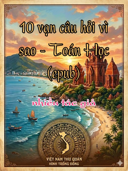 10 vạn câu hỏi vì sao - Toán Học  (epub)