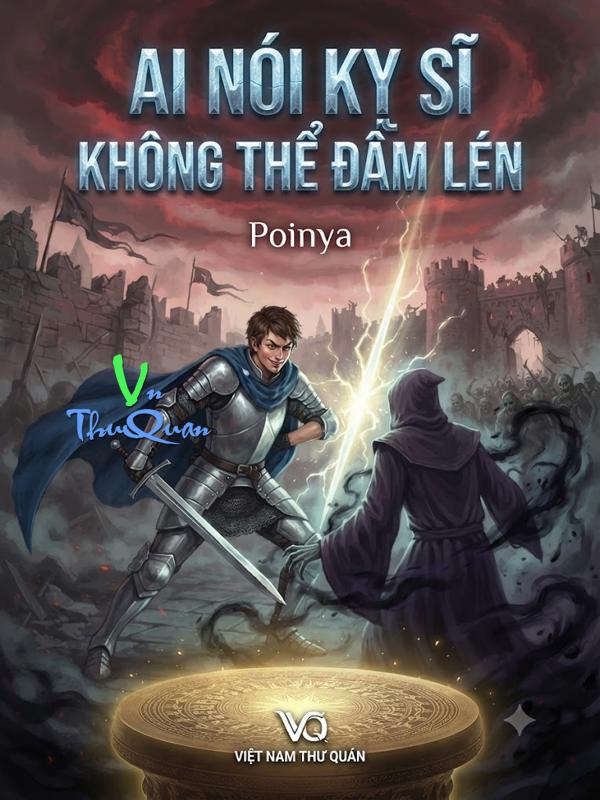 Ai Nói Kỵ Sĩ Không Thể Đâm Lén