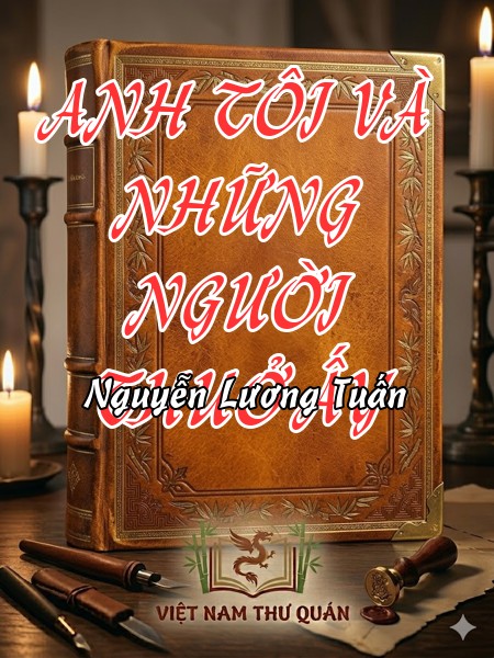 ANH TÔI VÀ NHỮNG NGƯỜI THUỞ ẤY