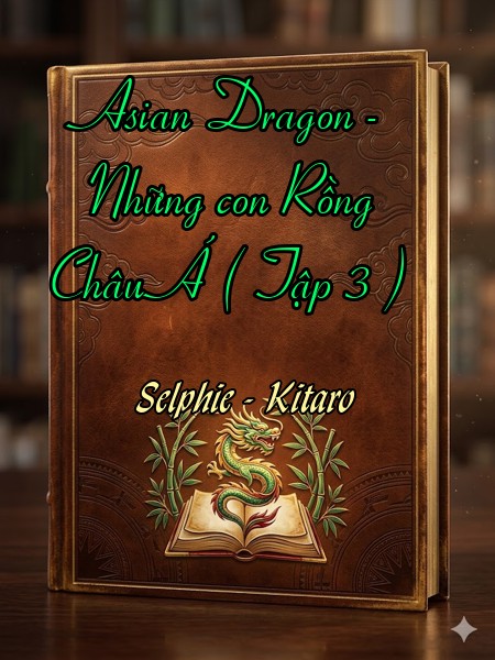 Asian Dragon - Những con Rồng Châu Á ( Tập 3 )