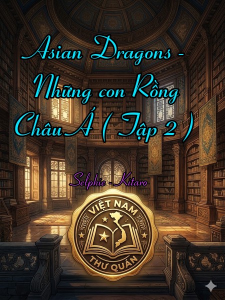 Asian Dragons - Những con Rồng Châu Á ( Tập 2 )