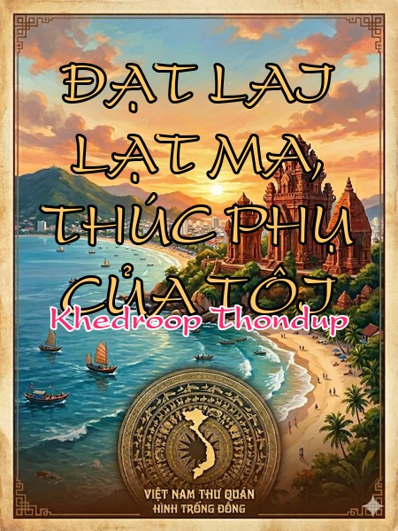 ĐẠT LAI LẠT MA, THÚC PHỤ CỦA TÔI  