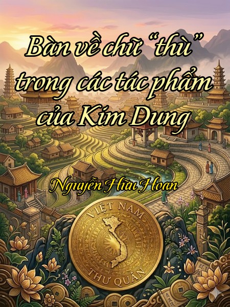 Bàn về chữ “thù” trong các tác phẩm của Kim Dung 