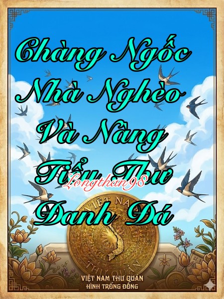 Chàng Ngốc Nhà Nghèo Và Nàng Tiểu Thư Đanh Đá
