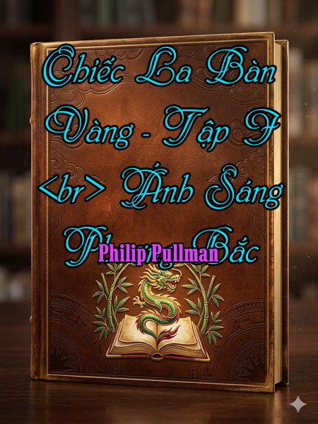 Chiếc La Bàn Vàng - Tập I <br> Ánh Sáng Phương Bắc 