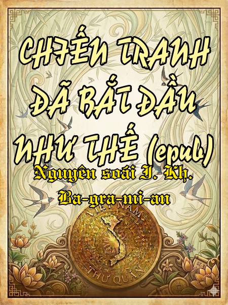 CHIẾN TRANH ĐÃ BẮT ĐẦU NHƯ THẾ (epub)