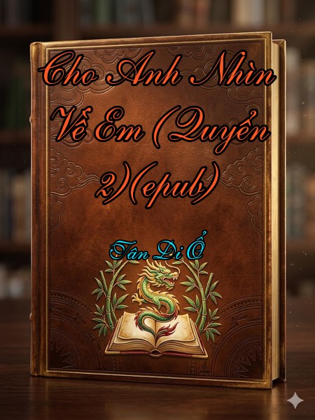 Cho Anh Nhìn Về Em (Quyển 2)(epub)