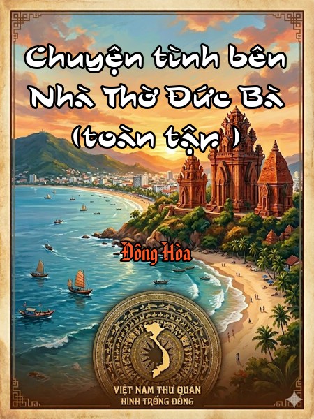 Chuyện tình bên Nhà Thờ Đức Bà (toàn tập )