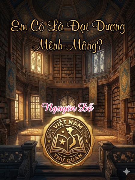 Em Có Là Đại Dương Mênh Mông? 