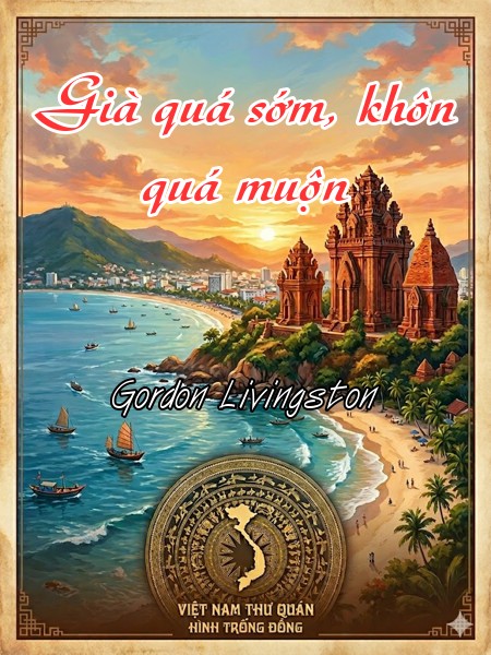 Già quá sớm, khôn quá muộn