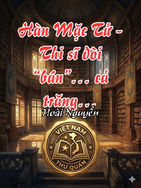 Hàn Mặc Tử - Thi sĩ đòi “bán”… cả trăng…