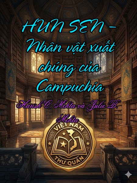 HUN SEN – Nhân vật xuất chúng của Campuchia