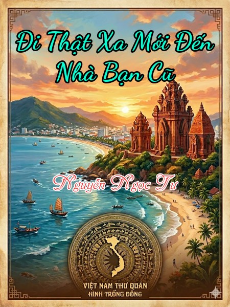 Đi Thật Xa Mới Đến Nhà Bạn Cũ