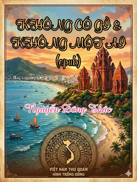 KHÔNG CÓ GÌ & KHÔNG MỘT AI (epub)