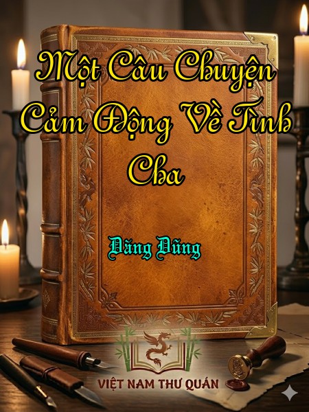 Một Câu Chuyện Cảm Động Về Tình Cha
