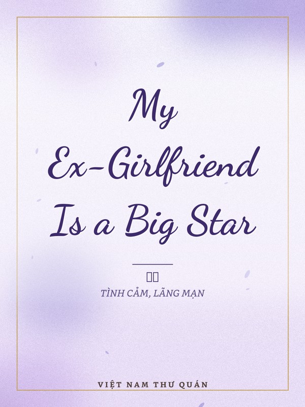 My Ex-Girlfriend Is a Big Star