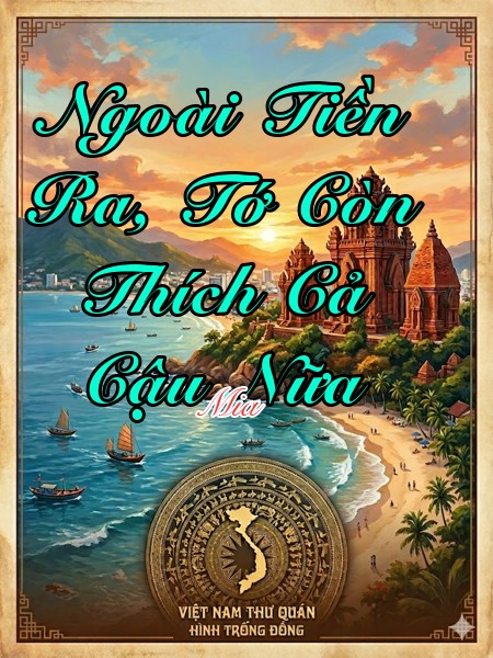Ngoài Tiền Ra, Tớ Còn Thích Cả Cậu Nữa