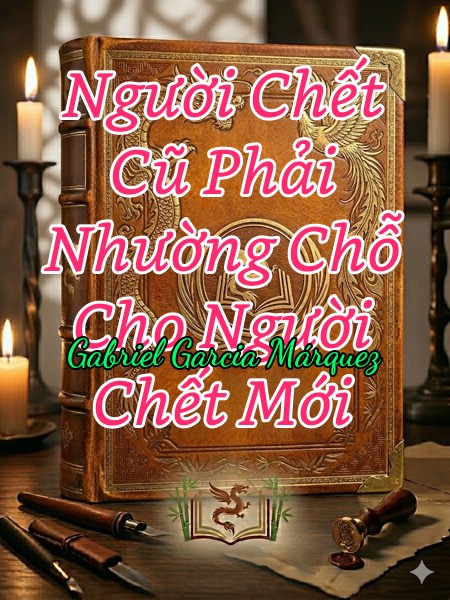 Người Chết Cũ Phải Nhường Chỗ Cho Người Chết Mới 