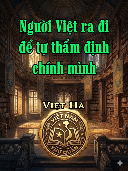 Người Việt ra đi để tự thẩm định chính mình
