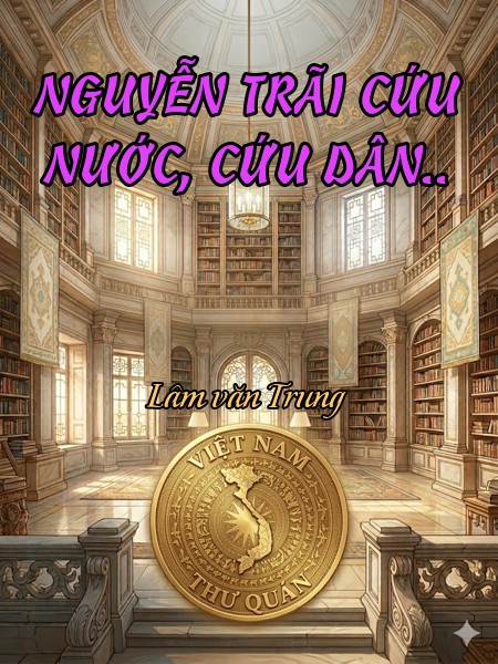 NGUYỄN TRÃI CỨU NƯỚC, CỨU DÂN..