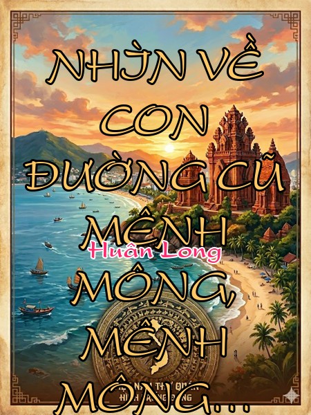 NHÌN VỀ CON ĐƯỜNG CŨ MÊNH MÔNG, MÊNH MÔNG…
