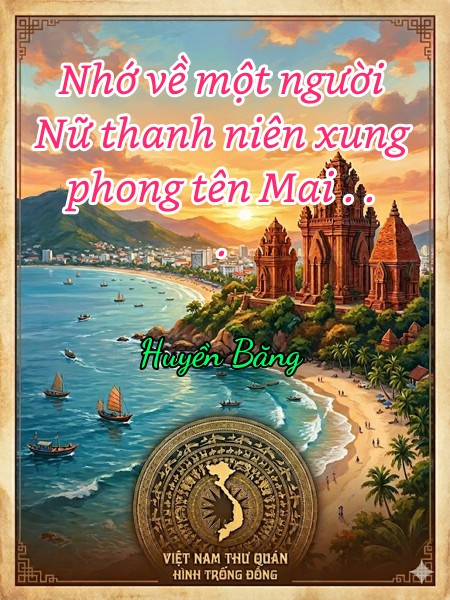 Nhớ về một người Nữ thanh niên xung phong tên Mai . . .
