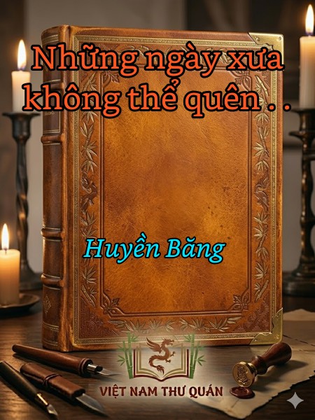 Những ngày xưa không thể quên . . 