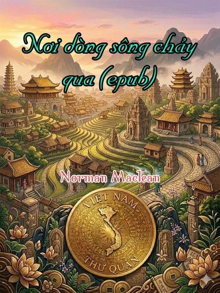 Nơi dòng sông chảy qua (epub)