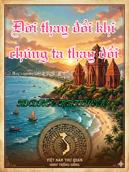 Đời thay đổi khi chúng ta thay đổi