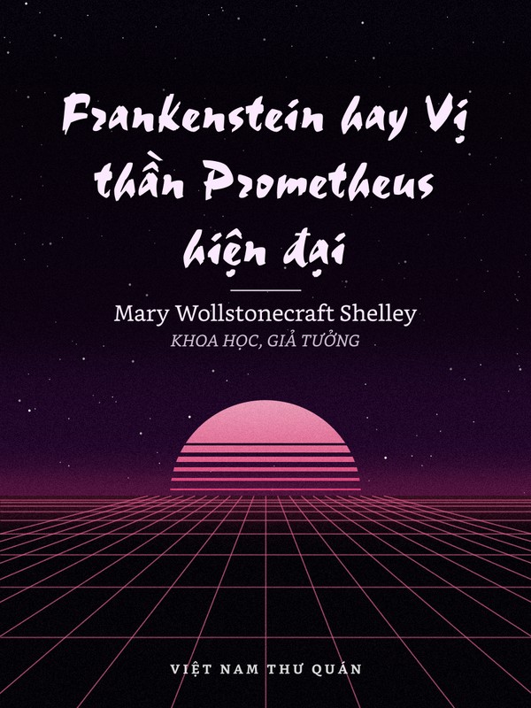 Frankenstein hay Vị thần Prometheus hiện đại