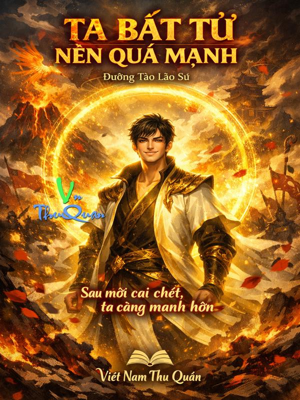 Ta Bất Tử Nên Quá Mạnh