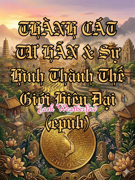 THÀNH CÁT TƯ HÃN & Sự Hình Thành Thế Giới Hiện Đại (epub)