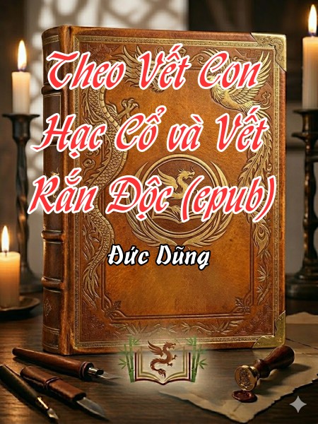 Theo Vết Con Hạc Cổ và Vết Rắn Độc (epub)